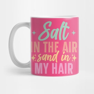 Salt in The Air Sand in My Hair Mug